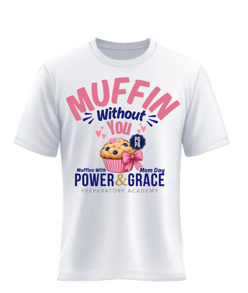 Muffins with Mom Tshirt power and Grace
