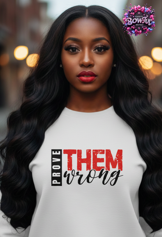 Prove them wrong sweatshirt