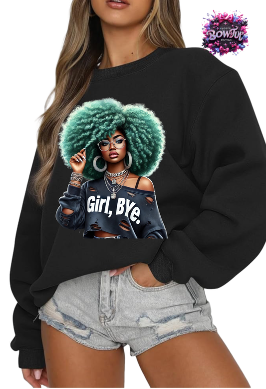 Girl Bye Sweatshirt